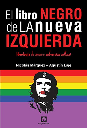 El libro negro de la nueva izquierda. Ideología de género o subversión cultural