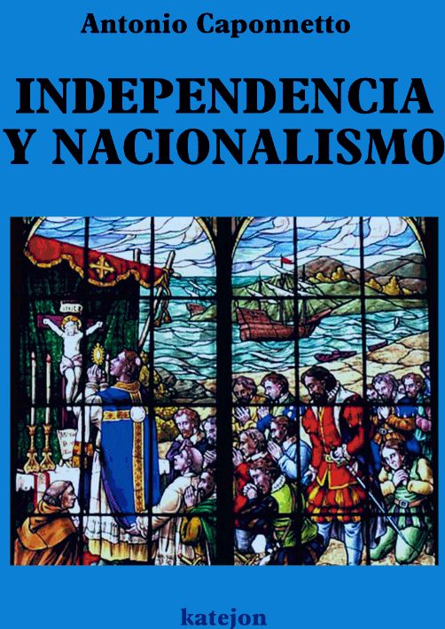 Leído para Ud.: “Independencia y nacionalismo”, de Antonio Caponnetto