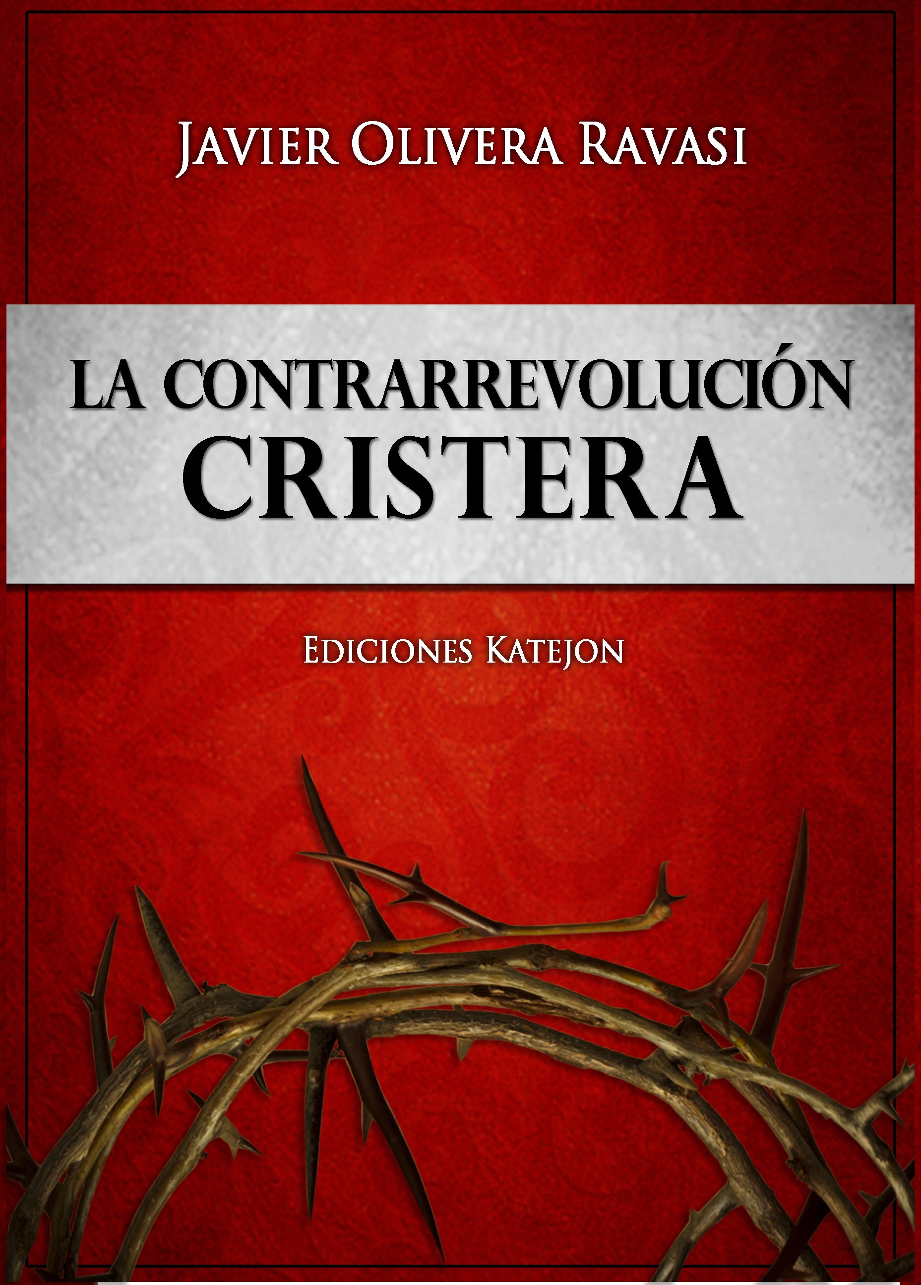 Nuevo libro: La contrarrevolución cristera (P. Javier Olivera Ravasi)