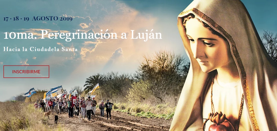 Invitación: 10ma peregrinación “Nuestra Señora de la Cristiandad”. 17,18 y 19 de Agosto de 2019