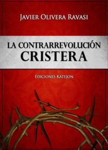 La Contrarrevolución cristera Dos cosmovisiones en pugna