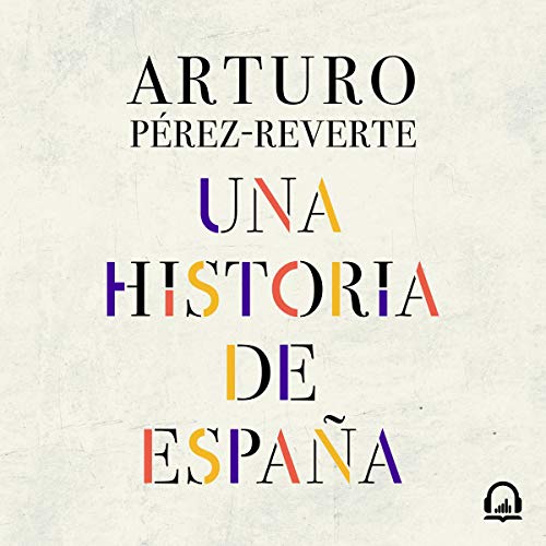 De pluma ajena. Los españoles que no se animan. La historia de España según Pérez Reverte