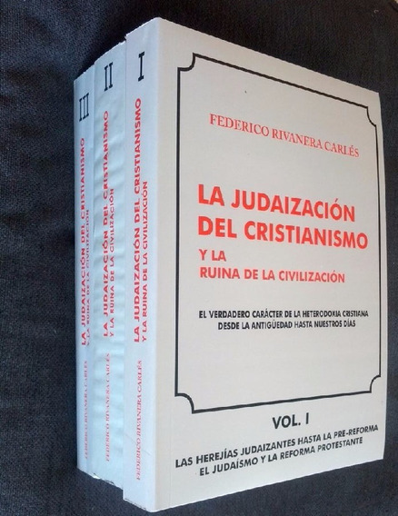 Rivanera Carlés. La judaización del cristianismo y la ruina de la civilización.
