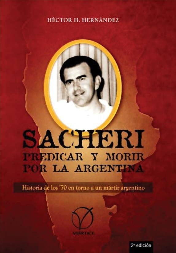 Hernández, Héctor H. SACHERI. Predicar y Morir por la Argentina