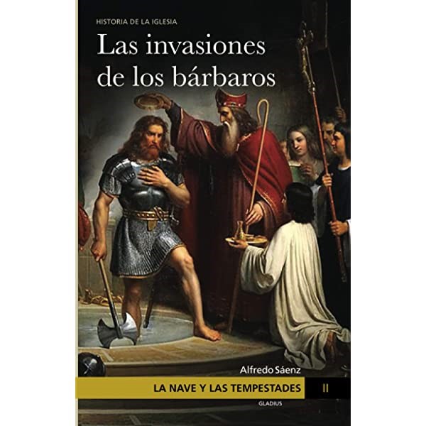 Las invasiones de los bárbaros. Prólogo a libro del P. Alfredo Sáenz.