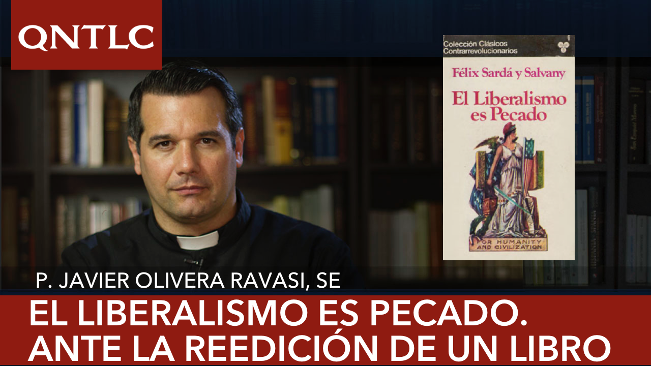 “El liberalismo es pecado”. Prólogo para un clásico contra-revolucionario