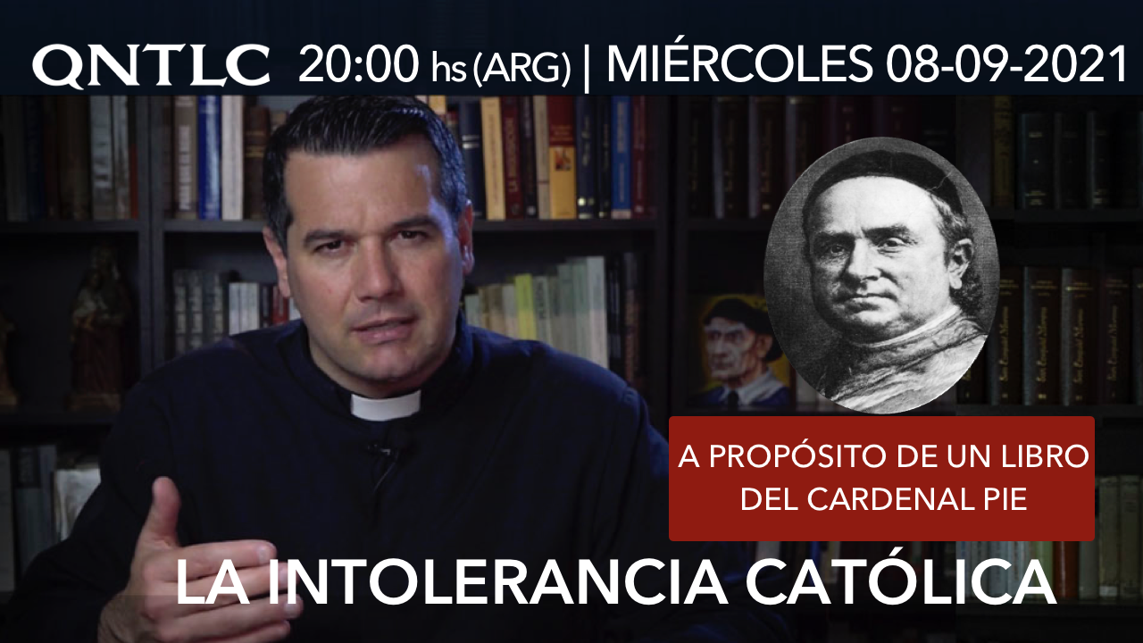 La intolerancia católica. A propósito de un libro del Cardenal Pie