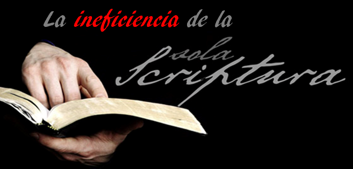 Sola Scriptura: un imposible