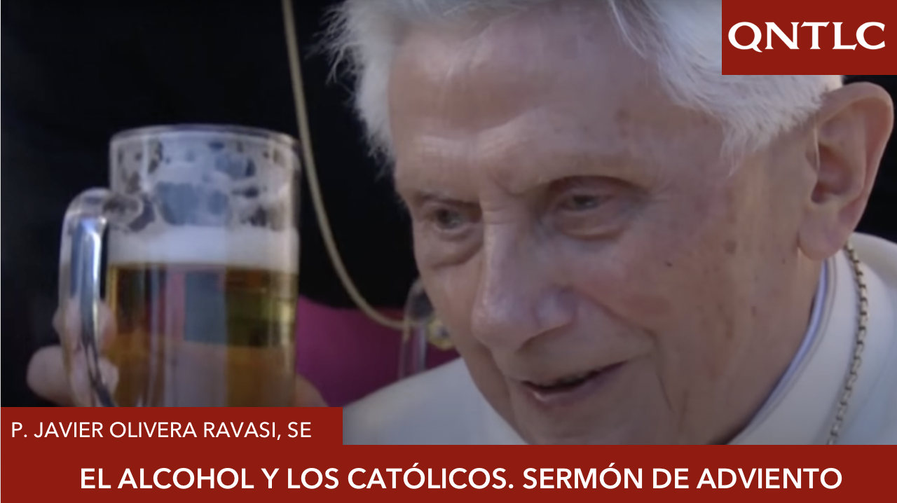 Alcohol y catolicismo. Sermón para Adviento. P. Javier Olivera Ravasi, SE