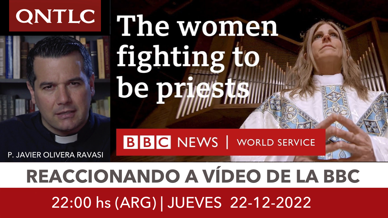 Reaccionando a un vídeo de la BBC sobre la ordenación sacerdotal de mujeres