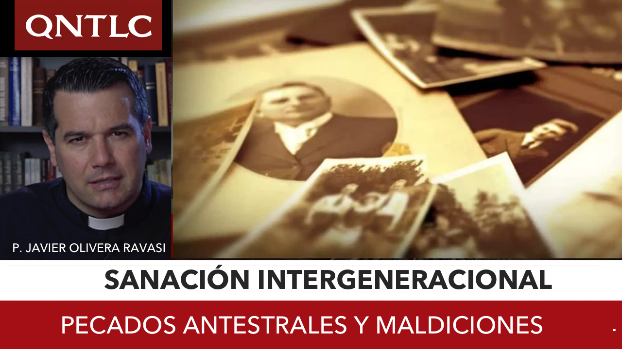 De los pecados ancestrales y la sanación intergeneracional. P. Javier Olivera Ravasi, SE