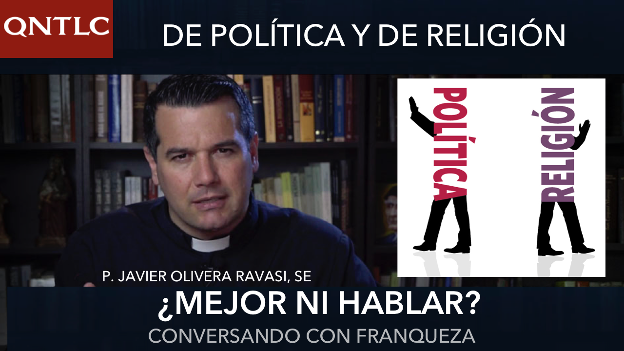 De POLÍTICA y de RELIGIÓN, ¿mejor ni hablar?