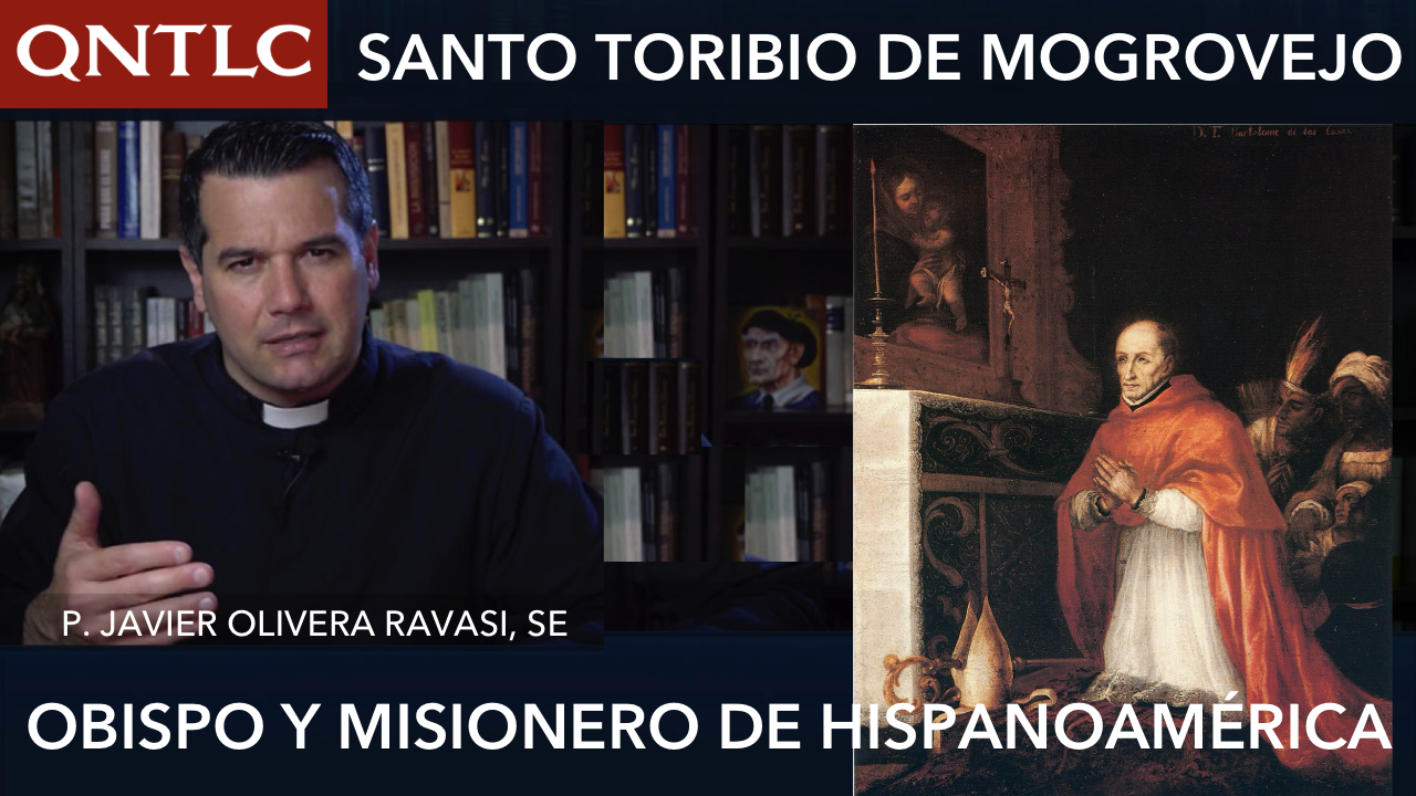 Santo Toribio de Mogrovejo, obispo, misionero y evangelizador