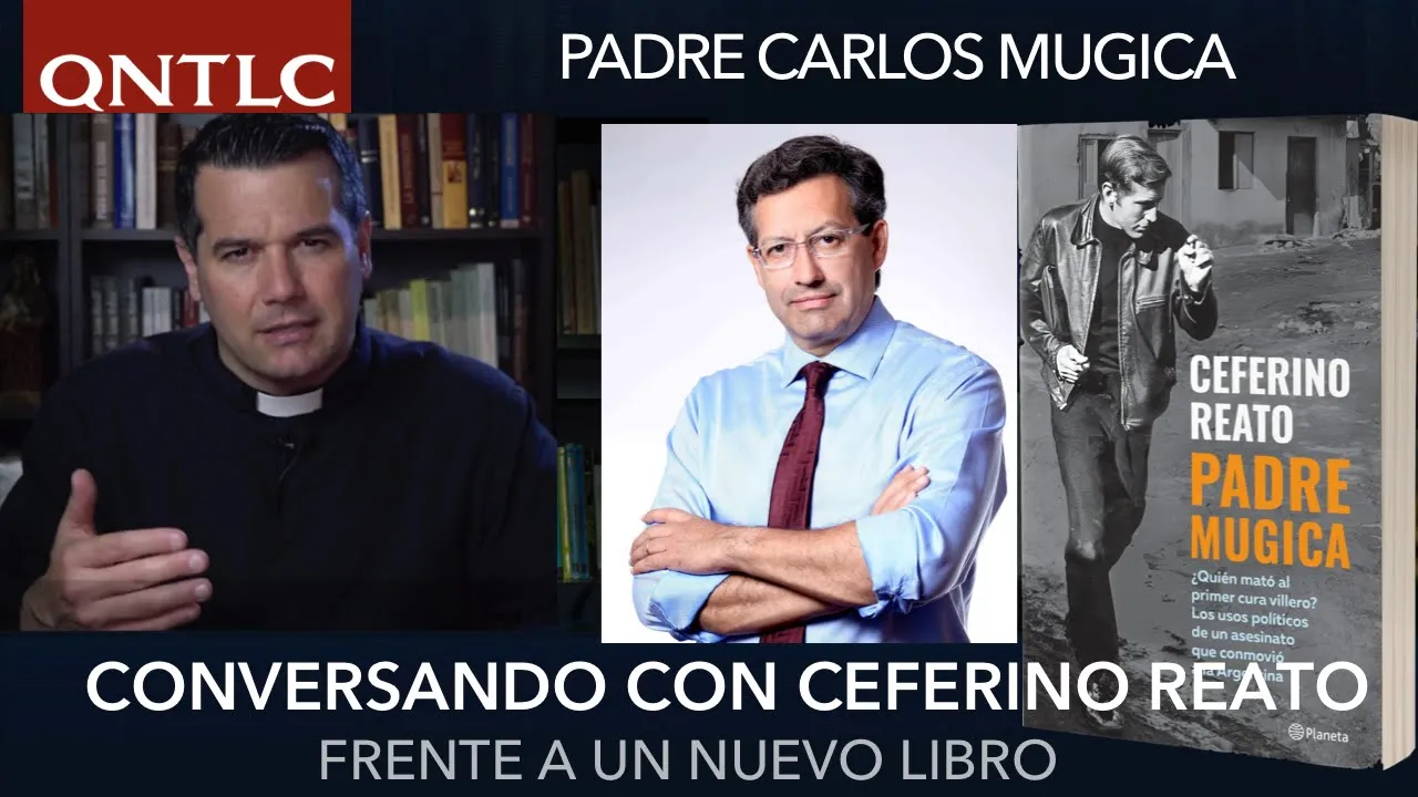 Padre Carlos Mugica. Conversando con Ceferino Reato a propósito de un nuevo libro