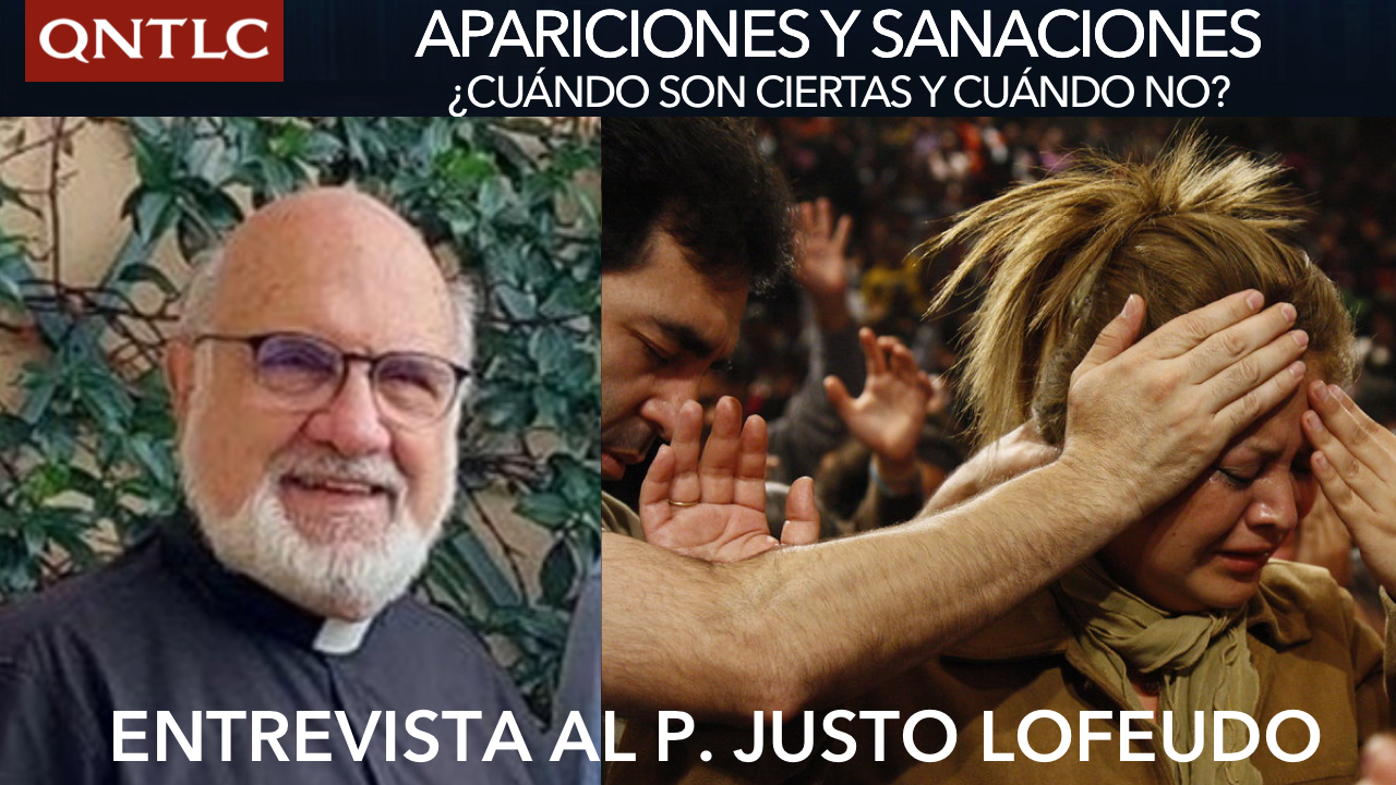 Apariciones y sanaciones. ¿Cuándo son ciertas y cuándo no? Conversando con el P. Justo Lofeudo