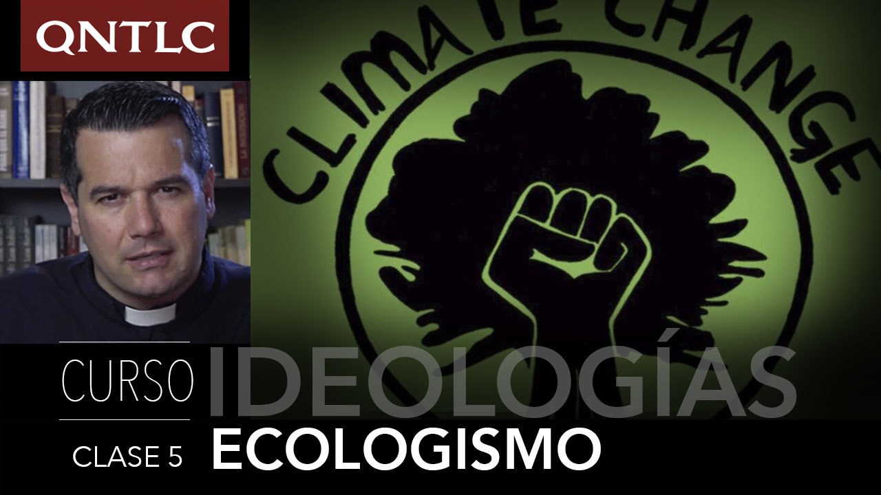 Curso de Ideologías: Clase 6: El ecologismo