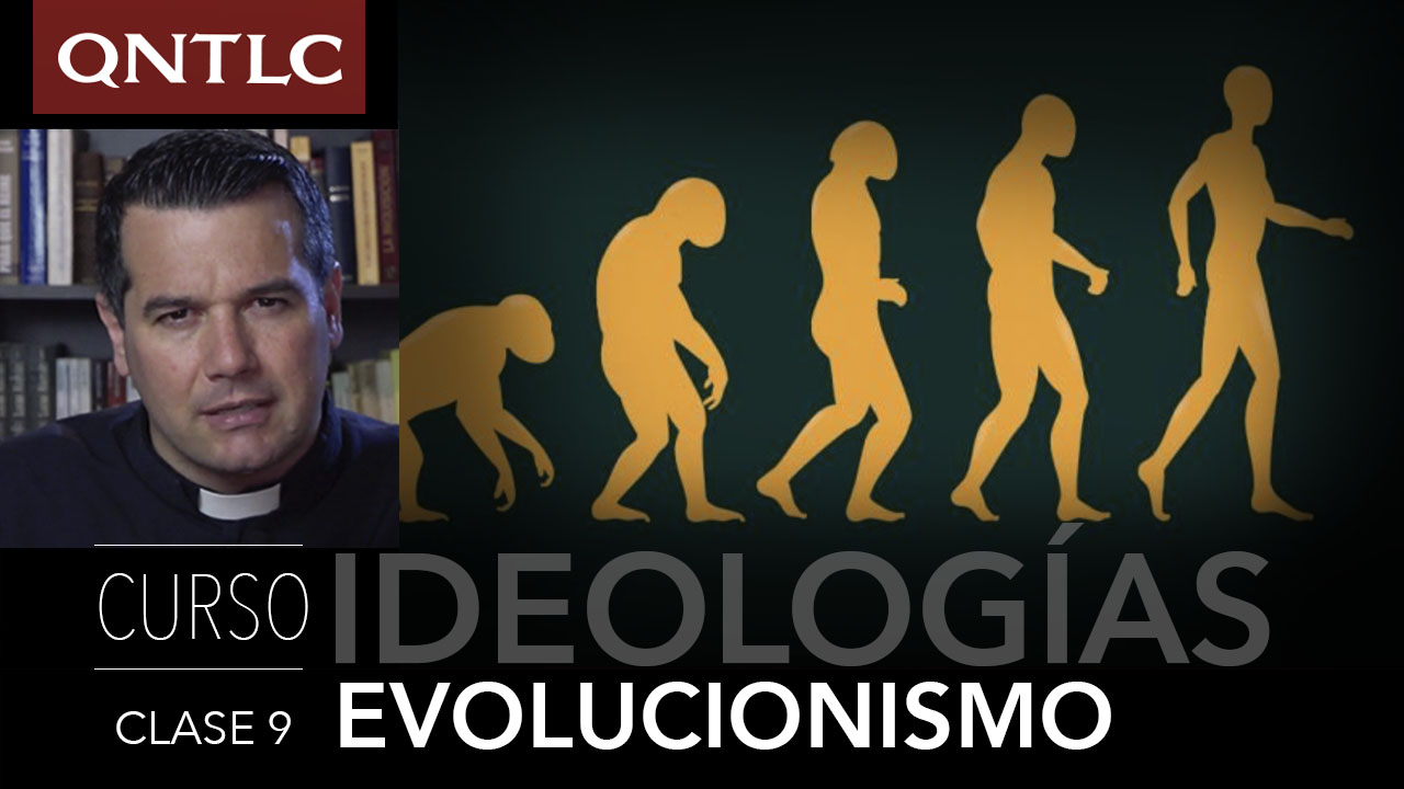 Curso de IDEOLOGÍAS. Clase 9. El EVOLUCIONISMO