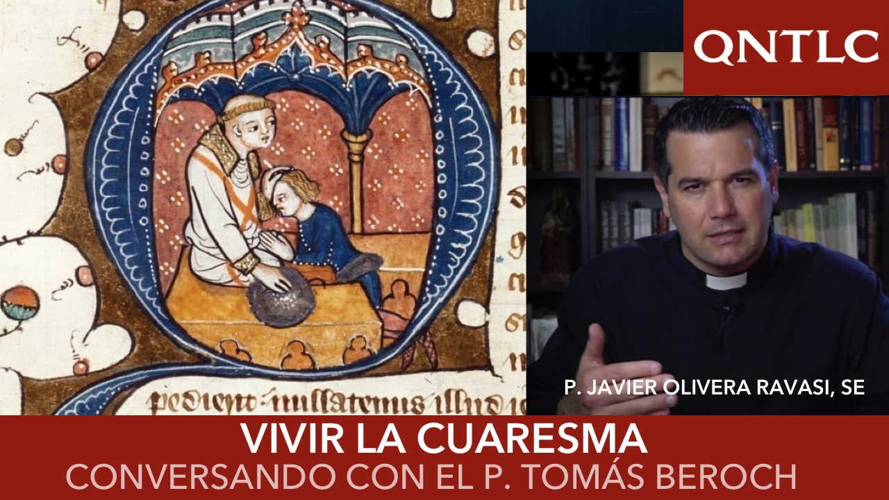 Vivir una CUARESMA CATÓLICA. Conversando con el P. Tomás Beroch