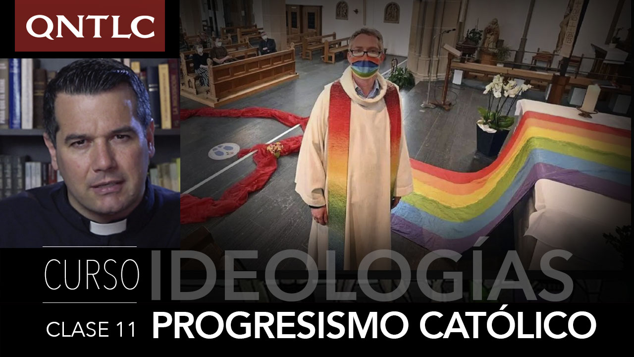 Curso de Ideologías. Clase 11: El progresismo católico