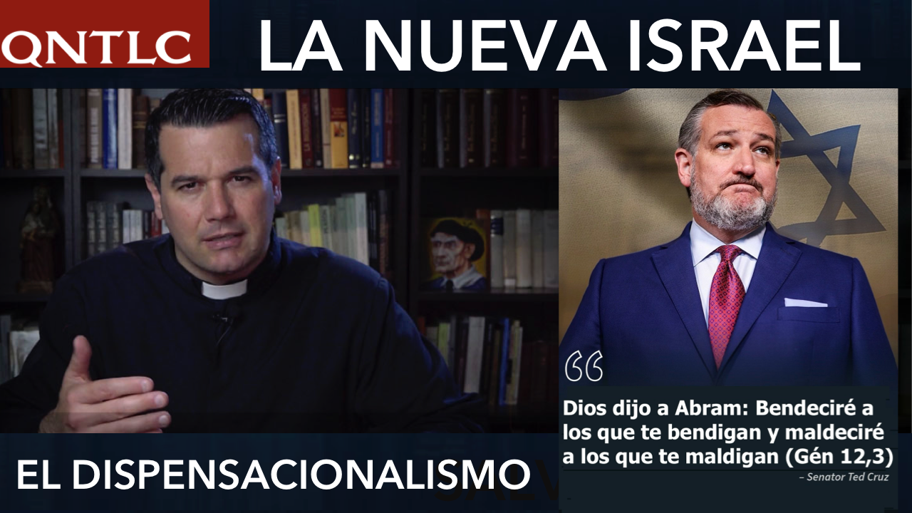 La Israel de Dios es la Iglesia Católica. El error del dispensacionalismo en ciertos ambientes conservadores