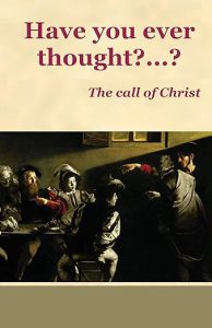 HAVE YOU EVER THOUGHT…? : The call of Christ